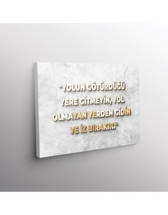 Yolun Götürdüğü Yere Gitmeyin, Yol Olmayan Yerden Gidin Ve İz Bırakın.