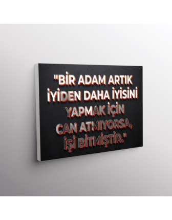 Bir Adam Artık İyiden Daha İyisini Yapmak İçin Can Atmıyorsa, İşi Bitmiştir.