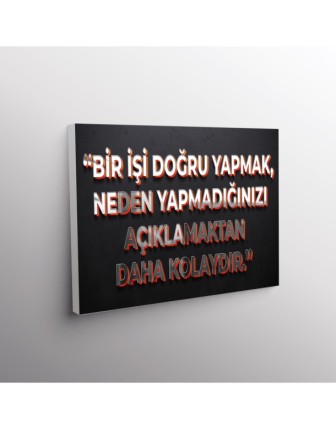 Bir İşi Doğru Yapmak, Neden Yapmadığınızı Açıklamaktan Daha Kolaydır.