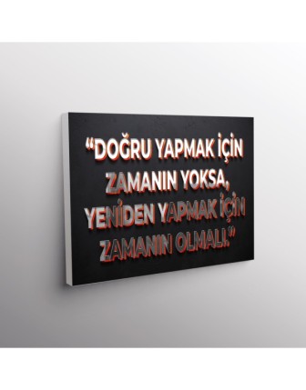Doğru Yapmak İçin Zamanın Yoksa, Yeniden Yapmak İçin Zamanın Olmalı.