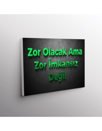 Zor Olacak Ama Zor İmkansız Değil.