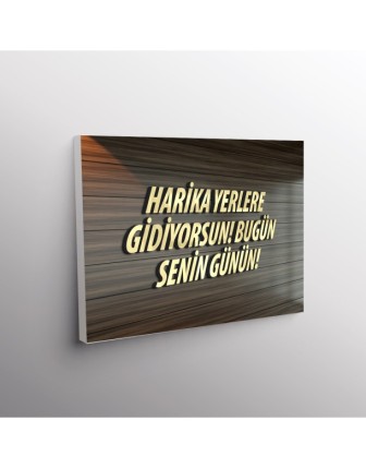Harika Yerlere Gidiyorsun! Bugün Senin Günün.