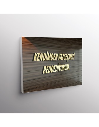 Kendimden Vazgeçmeyi Reddediyorum.