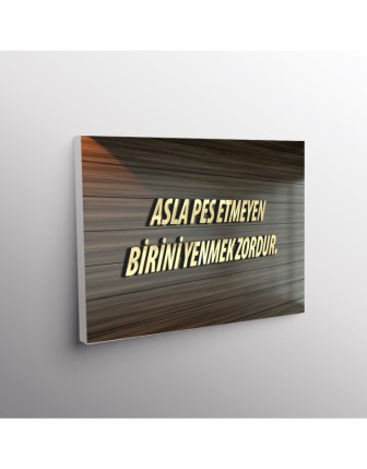 Asla Pes Etmeyen Birini Yenmek Zordur