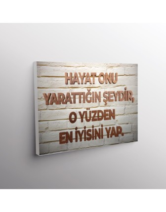 Hayat Onu Yarattığın Şeydir, O Yüzden En İyisini Yap