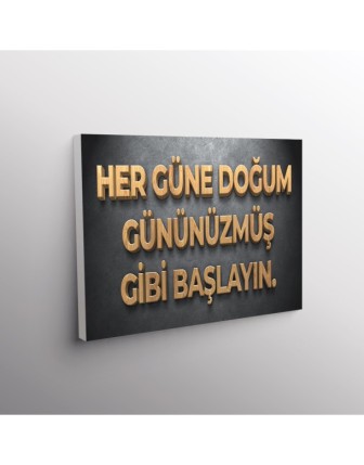 Her Güne Doğum Gününüzmüş Gibi Başlayın.