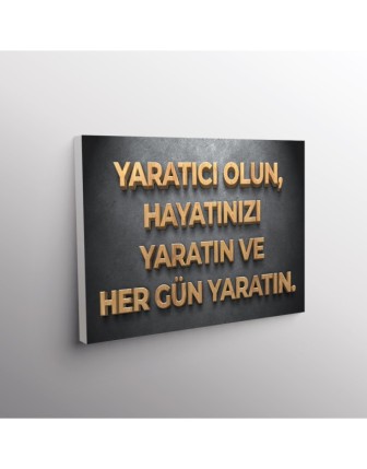 Yaratıcı Olun, Hayatınızı Yaratın Ve Her Gün Yaratın.
