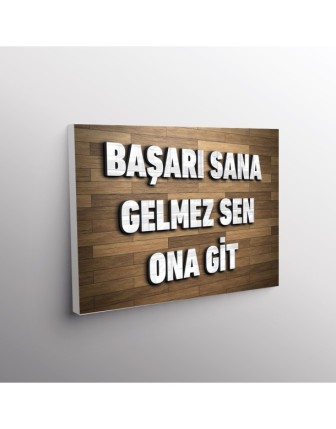 Başarı Sana Gelmez Sen Ona Git