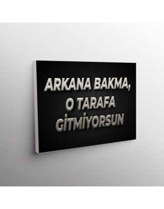Arkana Bakma, O Tarafa Gitmiyorsun