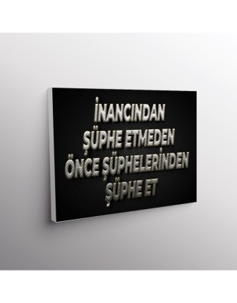 İnacından Şüphe Etmeden Önce Şüphelerimden Şüphe Et