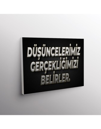 Düşüncelerimizi Gerçekliğmizi Belirler.