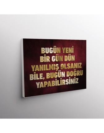 Bugün Yeni Bir Gün Dün Yanılmış Olsanız Bile,Bugün Doğru Yapabilirsin