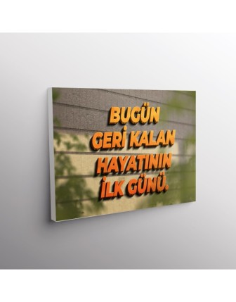Bugün Geri Kalan Hayatının İlk Günü.