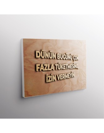 Dünün Bugünü Çok Fazla Tüketmesine, İzin Vermeyin