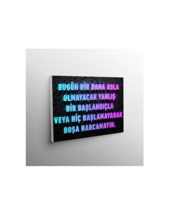 Buğün Bir Daha Asla Olmayacak Yanlış Bir Başlangıçla Veya Hiç Başlamayarak Boşa Harcamayın.
