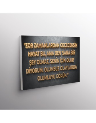 Zor Zamanlardan Geçeceksin Hayat Bu, Ama Ben'Sana Bir Şey Olmaz,Senin İçin Olur'Diyorum. Olumsuz Olaylarda Olumluyu Görün.