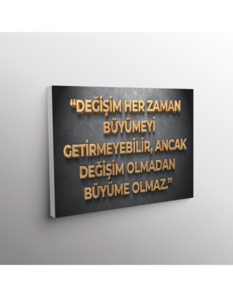 Değişim Her Zaman Büyümeyi Getirmeyebilir , Ancak Değişim Olmadan Büyüme Olmaz.
