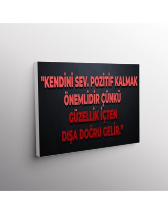 Kendine Sev. Pozitif Kalmak Önemlidir Çünkü Güzellik İçten Dışa Doğru Gelir.