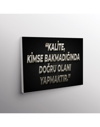 Kalite Kimse Bakmadığında Doğru Olanı Yapmaktır.