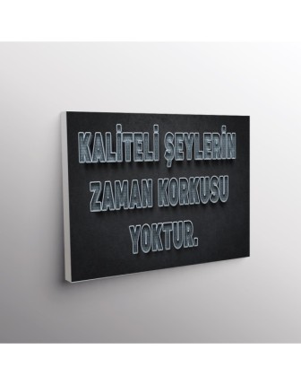 Kaliteli Şeylerin Zaman Korkusu Yoktur.