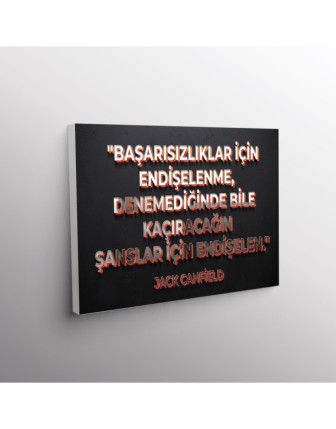 Başarısızlıklar İçin Endişelenme, Denemediğinde Bile Kaçıracağın Şanslar İçin Endişelen. (Jack Canfield)