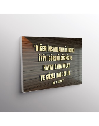 Diğer İnsanların İçindeki İyiyi Görebildiğimizde Hayat Daha Kolay ve Güzel Hale Gelir. (Roy T. Bennett)