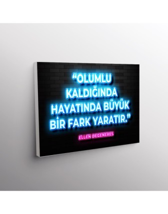 Olumlu Kaldığında Hayatında Büyük Bir Fark Yaratır. (Ellen Degeneres)