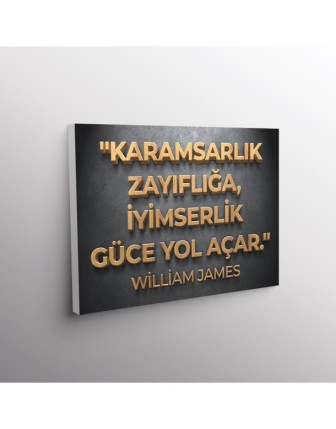 Karamsarlık Zayıflığa, İyimserlik Güce Yol Açar (William James)