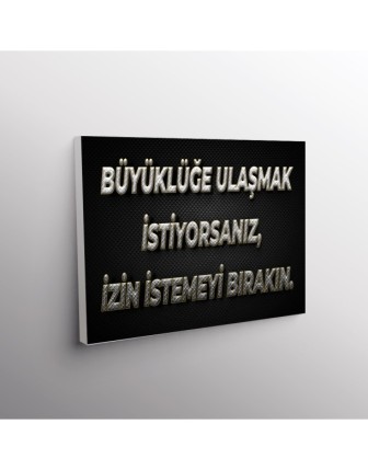 Büyüklüğe Ulaşmak İstiyorsanız, İzin İstemeyi Bırakın.