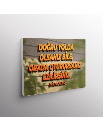 Doğru Yolda Olsanız Bile, Orada Oturursanız Ezilirsiniz (Will Rogers)
