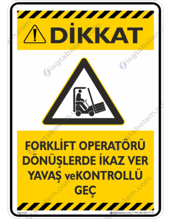 Forklift Operatörü Dönüşlerde İkaz Ver Yavaş ve Kontrollü Geç