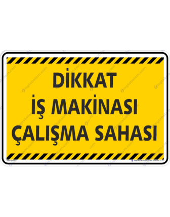 Dikkat İş Makinası Çalışma Sahası