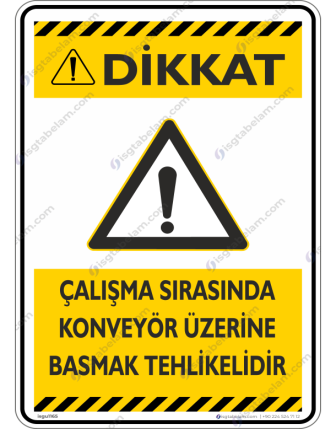Çalışma Sırasında Konveyör Üzerine Basmak Tehlikelidir