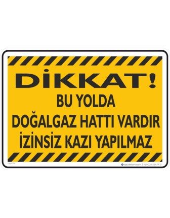 Dikkat Bu Yolda Doğalgaz Hattı Vardır İzinsiz Kazı Yapılmaz