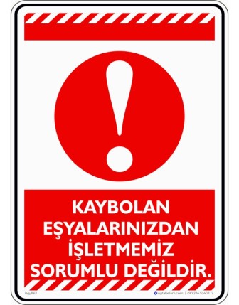 Kaybolan Eşyalarınızdan İşletmemiz Sorumlu Değildir.