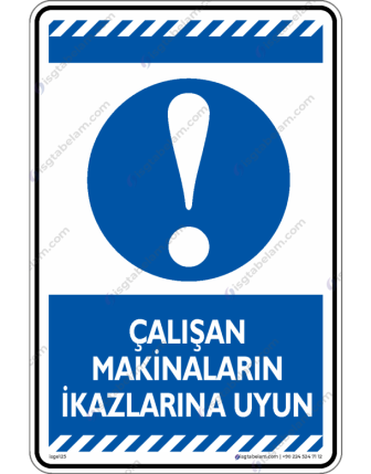 Çalışan Makinaların İkazlarına Uy