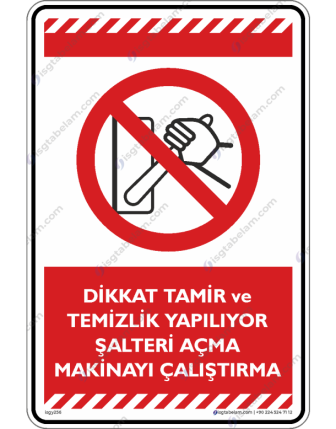 Dikkat Tamir ve Temizlik Yapılıyor Şalterleri açma ve makinayı Çalıştırma