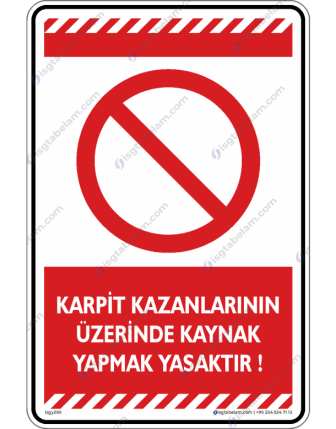 Karpit Kazanlarının Üzerinde Kaynak Yapmak Yasaktır