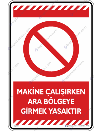 Makine Çalışırken Ara Bölgeye Girmek Yasaktır