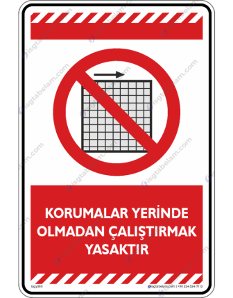 Korumalar Yerinde Olmadan Çalıştırmak Yasaktır