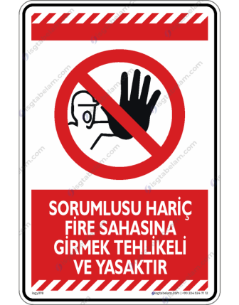 Sorumlusu Hariç Fire Sahasına Girmek Tehlikeli ve Yasaktır