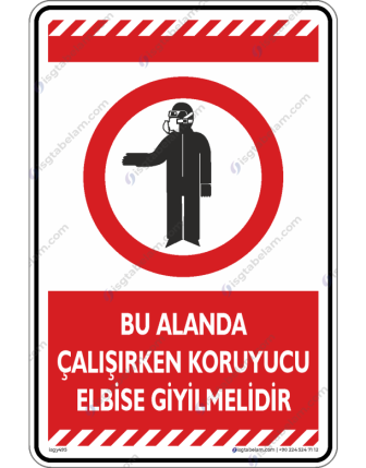 Bu Alanda Çalışırken Koruyucu Elbise Giyilmelidir