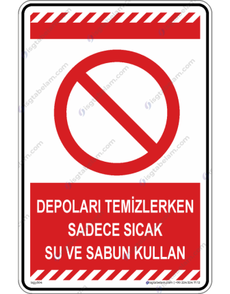 Depoları Temizlerken sadece Sıcak Su ve Sabun Kullanın