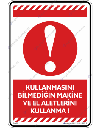 Kullanmasını Bilmediğin Makine ve El Aletini Kullanma