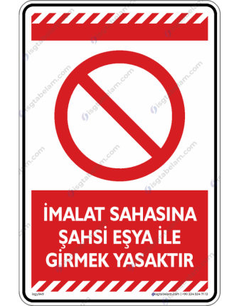 İmalat Sahasına Şahsi Eşya ile Girmek Yasaktır