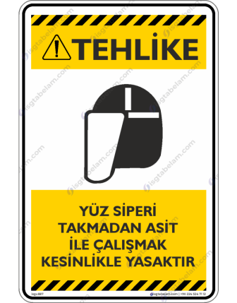 Yüz siperi Takmadan Asit ile Çalışmak Kesinlikle Yasaktır